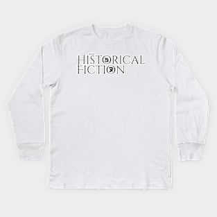 I write Historical Fiction Kids Long Sleeve T-Shirt